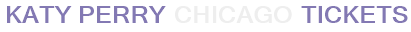 Katy Perry Chicago Tickets